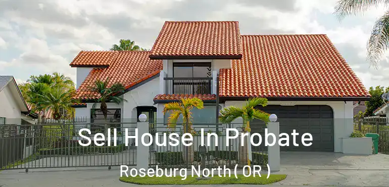  Sell House In Probate Roseburg North ( OR )