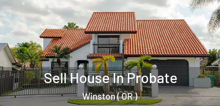  Sell House In Probate Winston ( OR )