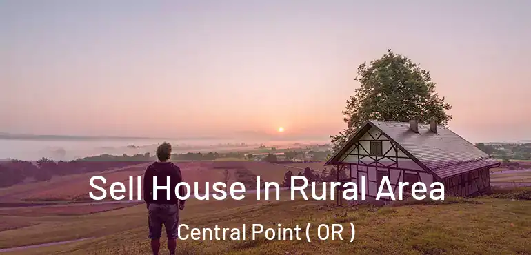  Sell House In Rural Area Central Point ( OR )
