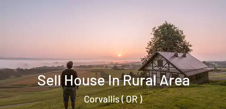  Sell House In Rural Area Corvallis ( OR )