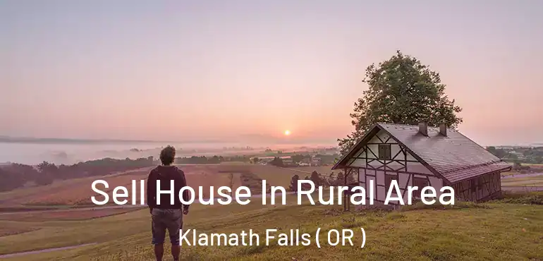  Sell House In Rural Area Klamath Falls ( OR )