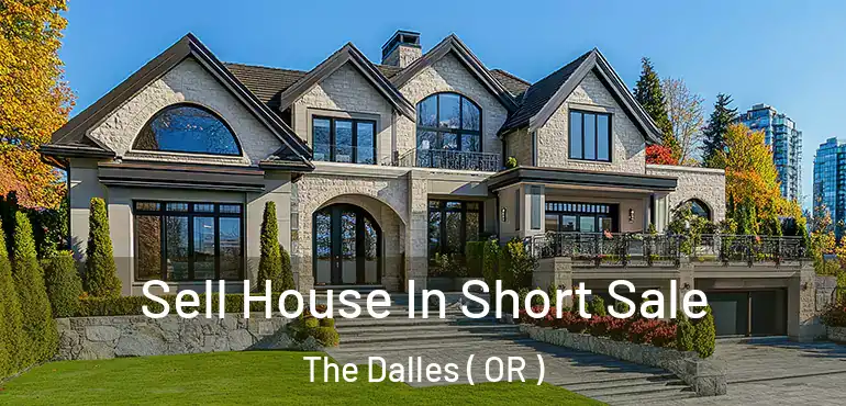  Sell House In Short Sale The Dalles ( OR )
