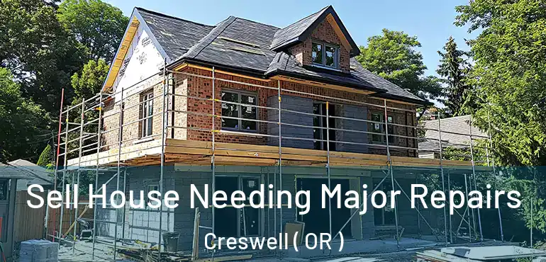  Sell House Needing Major Repairs Creswell ( OR )