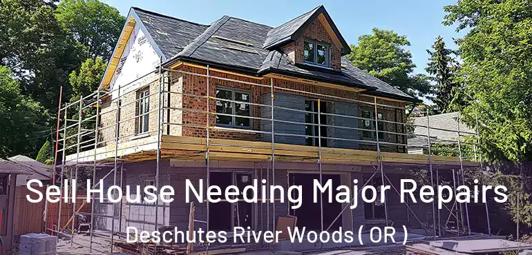  Sell House Needing Major Repairs Deschutes River Woods ( OR )
