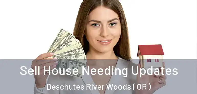  Sell House Needing Updates Deschutes River Woods ( OR )