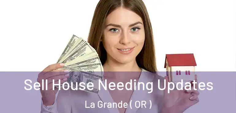  Sell House Needing Updates La Grande ( OR )
