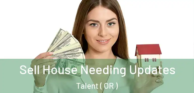 Sell House Needing Updates Talent ( OR )