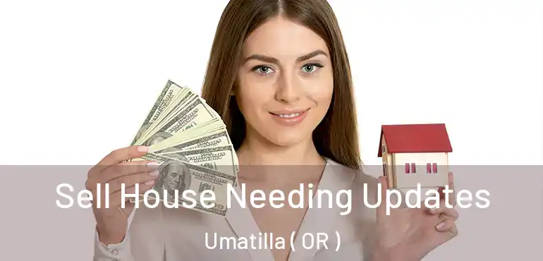 Sell House Needing Updates Umatilla ( OR )