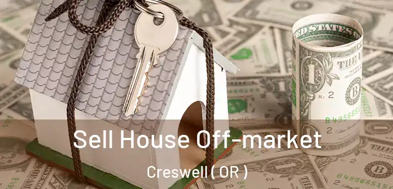  Sell House Off-market Creswell ( OR )