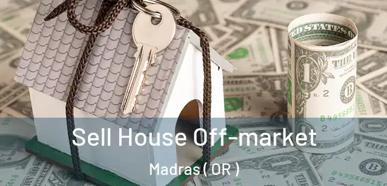  Sell House Off-market Madras ( OR )