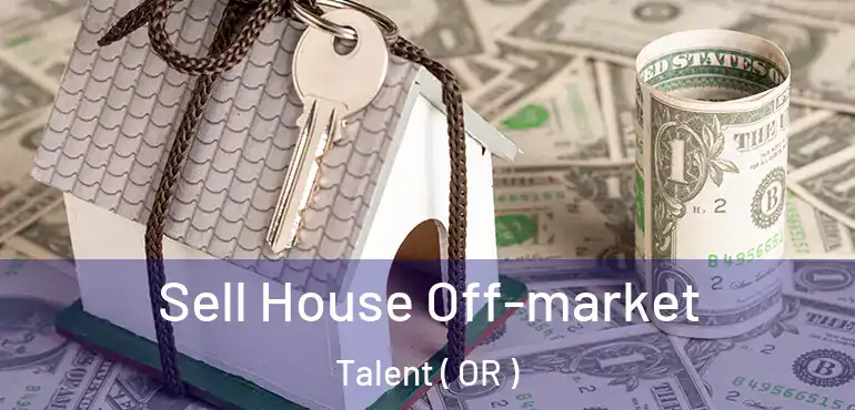  Sell House Off-market Talent ( OR )