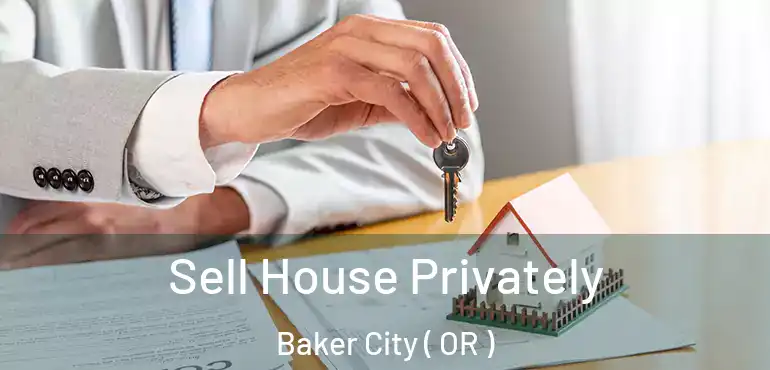  Sell House Privately Baker City ( OR )