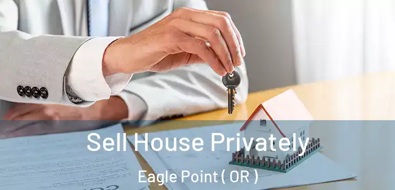  Sell House Privately Eagle Point ( OR )