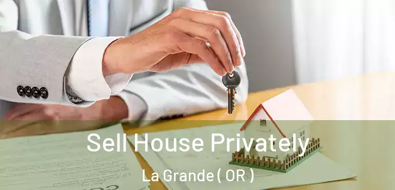  Sell House Privately La Grande ( OR )