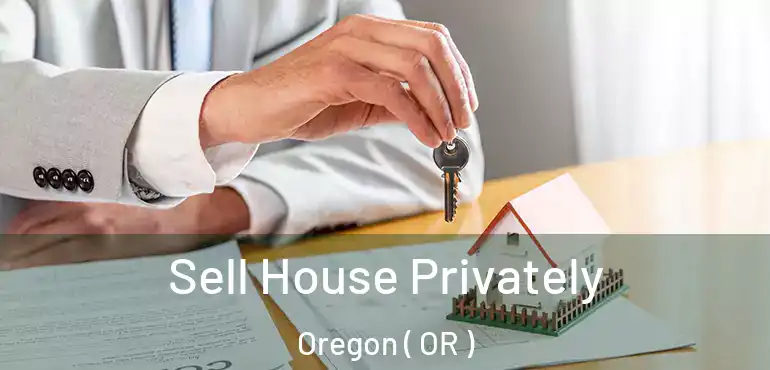  Sell House Privately Oregon ( OR )