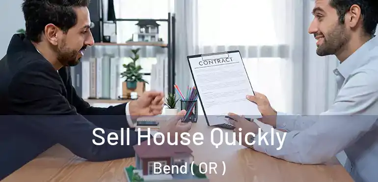  Sell House Quickly Bend ( OR )