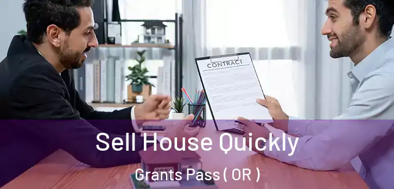  Sell House Quickly Grants Pass ( OR )