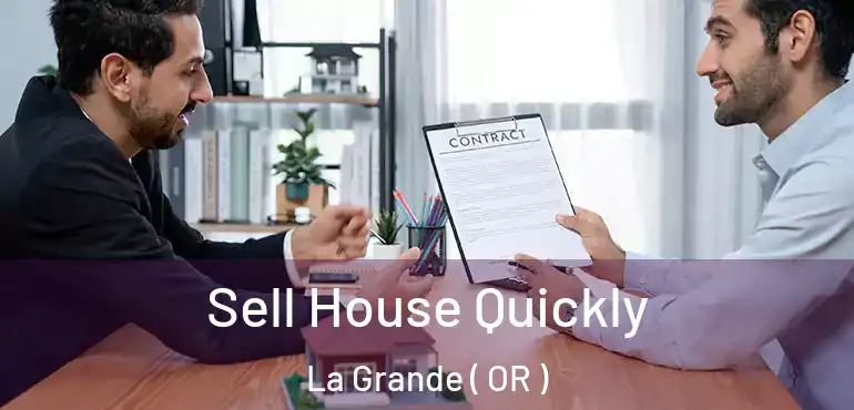  Sell House Quickly La Grande ( OR )