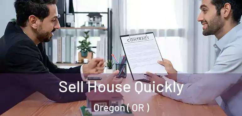  Sell House Quickly Oregon ( OR )