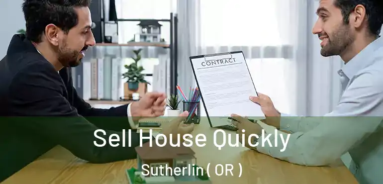  Sell House Quickly Sutherlin ( OR )