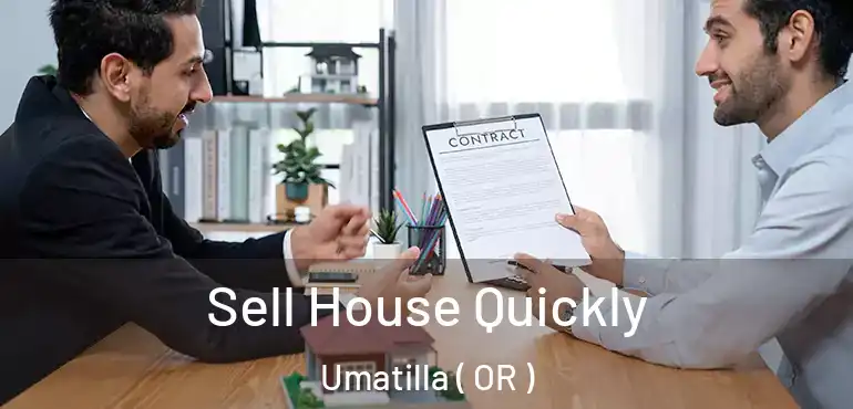  Sell House Quickly Umatilla ( OR )