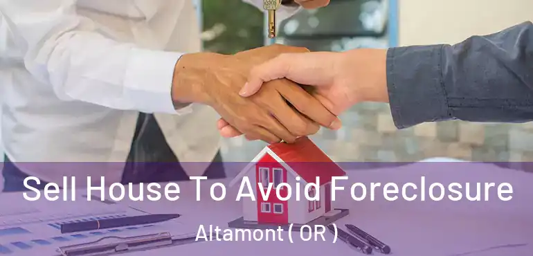  Sell House To Avoid Foreclosure Altamont ( OR )