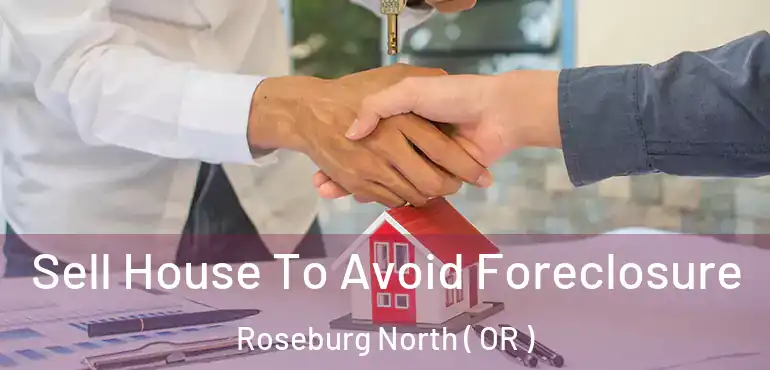  Sell House To Avoid Foreclosure Roseburg North ( OR )