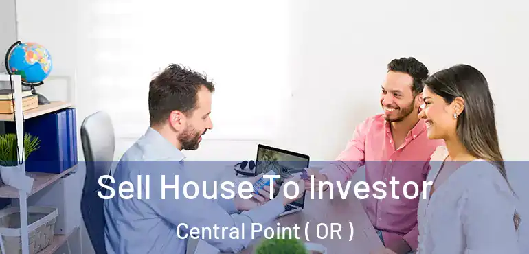  Sell House To Investor Central Point ( OR )