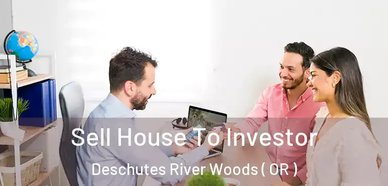  Sell House To Investor Deschutes River Woods ( OR )