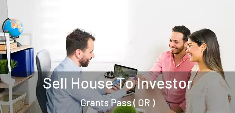  Sell House To Investor Grants Pass ( OR )