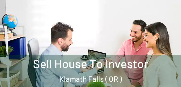  Sell House To Investor Klamath Falls ( OR )