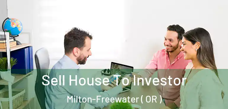  Sell House To Investor Milton-Freewater ( OR )