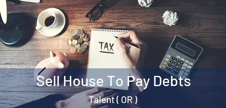  Sell House To Pay Debts Talent ( OR )