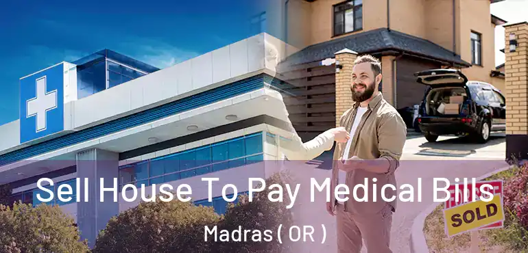  Sell House To Pay Medical Bills Madras ( OR )