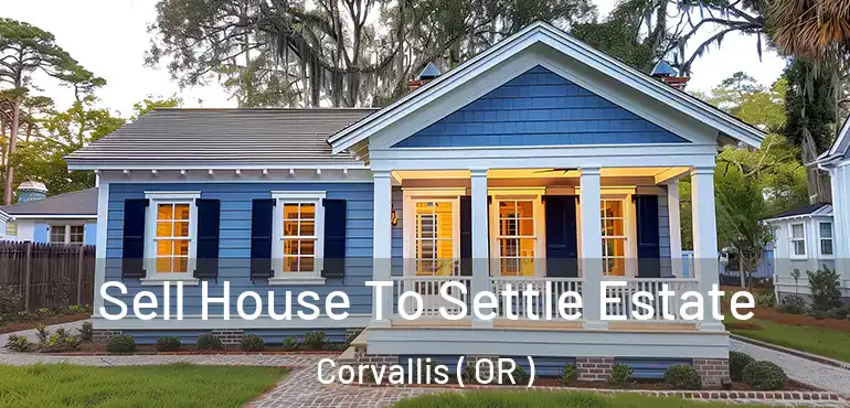  Sell House To Settle Estate Corvallis ( OR )