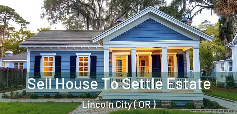  Sell House To Settle Estate Lincoln City ( OR )