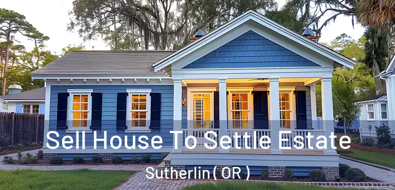  Sell House To Settle Estate Sutherlin ( OR )