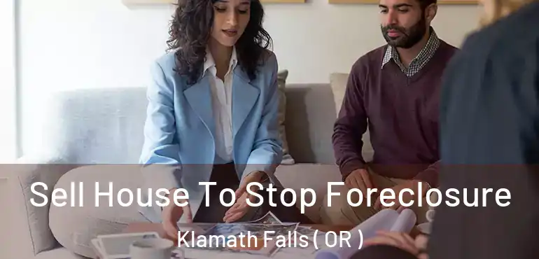  Sell House To Stop Foreclosure Klamath Falls ( OR )