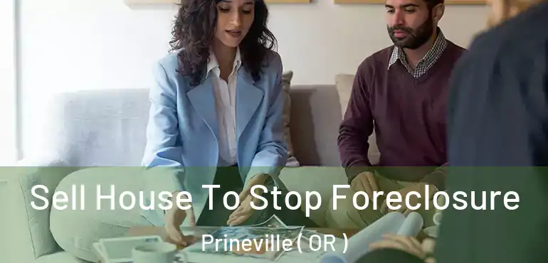  Sell House To Stop Foreclosure Prineville ( OR )