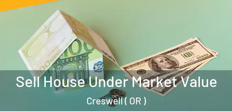  Sell House Under Market Value Creswell ( OR )