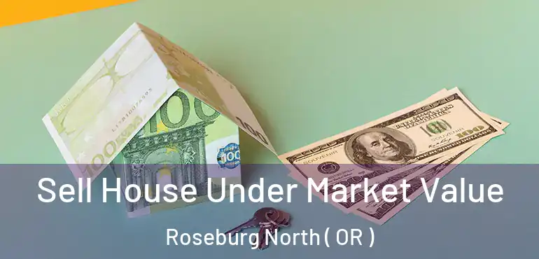  Sell House Under Market Value Roseburg North ( OR )