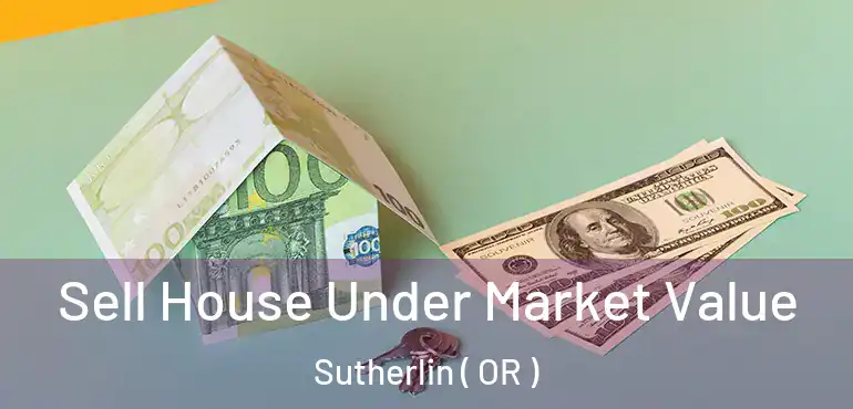  Sell House Under Market Value Sutherlin ( OR )