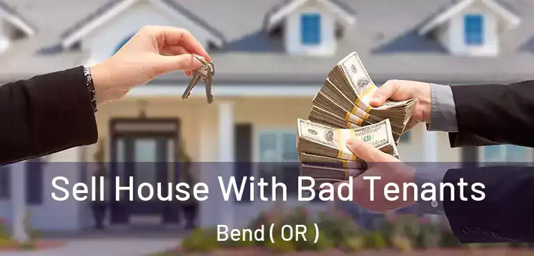  Sell House With Bad Tenants Bend ( OR )