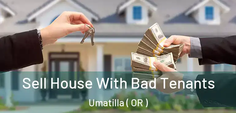  Sell House With Bad Tenants Umatilla ( OR )