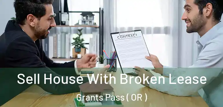  Sell House With Broken Lease Grants Pass ( OR )