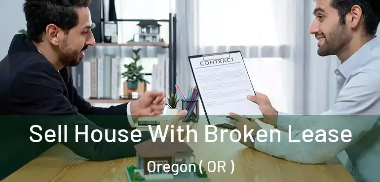  Sell House With Broken Lease Oregon ( OR )