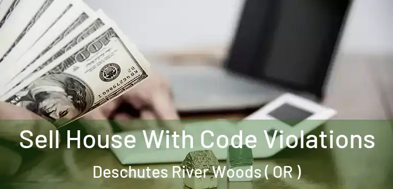  Sell House With Code Violations Deschutes River Woods ( OR )