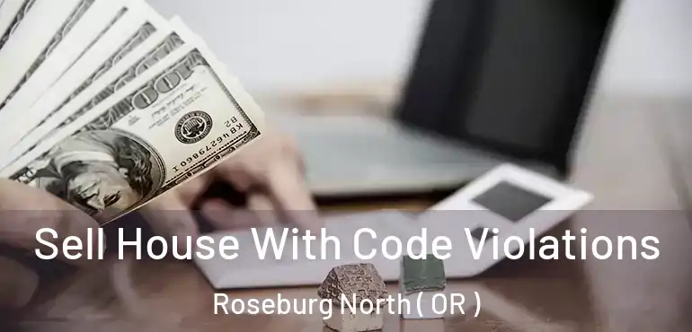  Sell House With Code Violations Roseburg North ( OR )