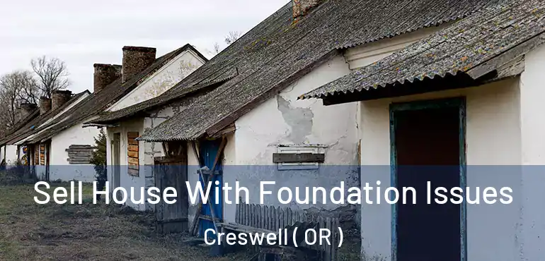 Sell House With Foundation Issues Creswell ( OR )