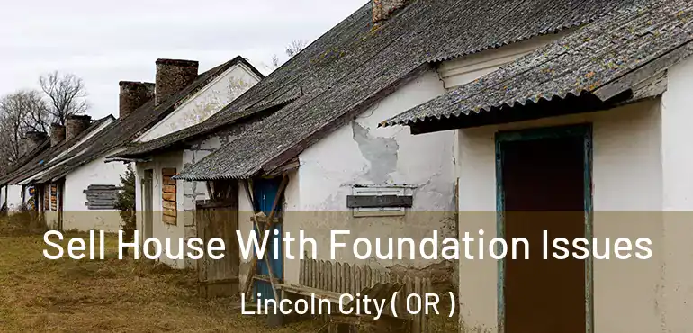  Sell House With Foundation Issues Lincoln City ( OR )
